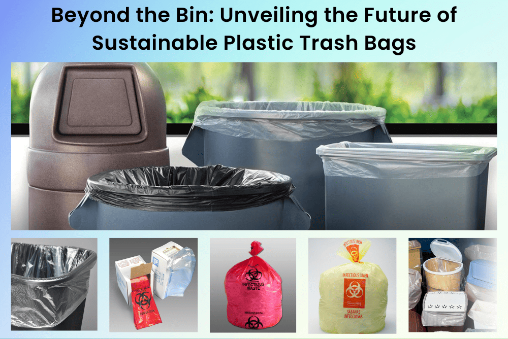 Beyond the Bin: Unveiling the Future of Sustainable Plastic Trash Can Liners