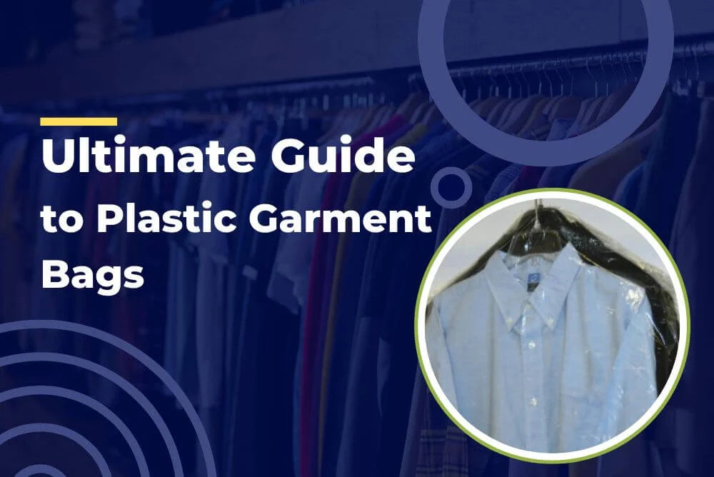 The Ultimate Guide to Plastic Garment Bags: Types, Uses & Benefits