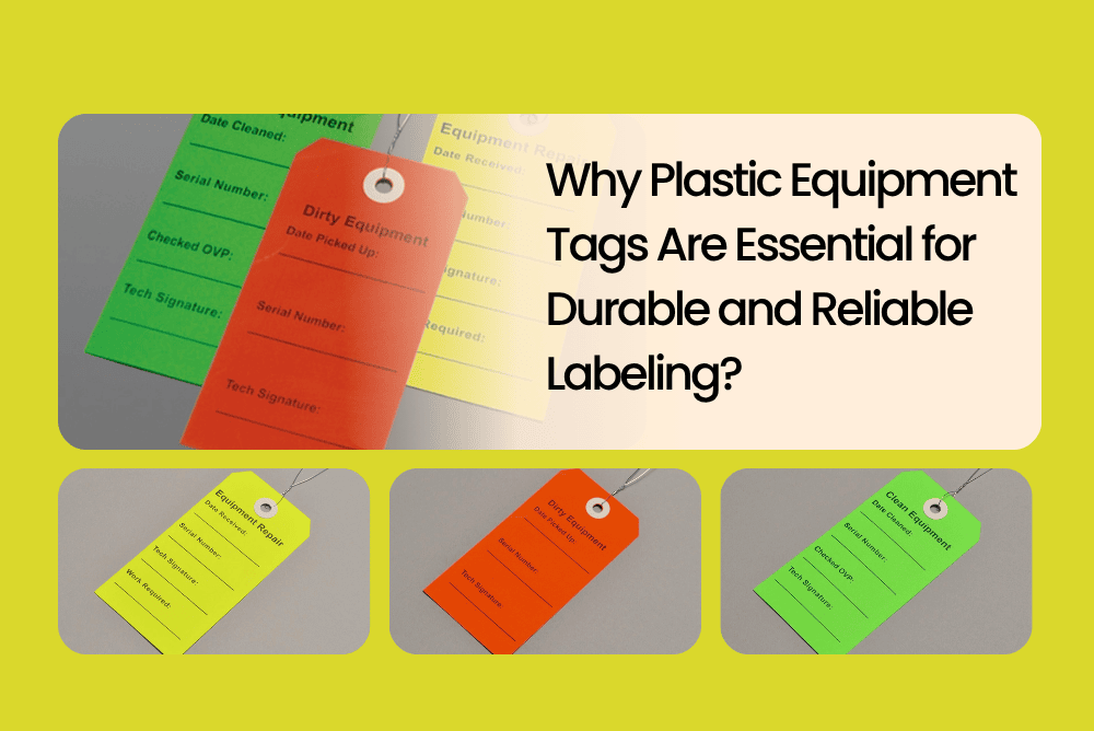 Why Plastic Equipment Tags Are Essential for Durable and Reliable Labeling?