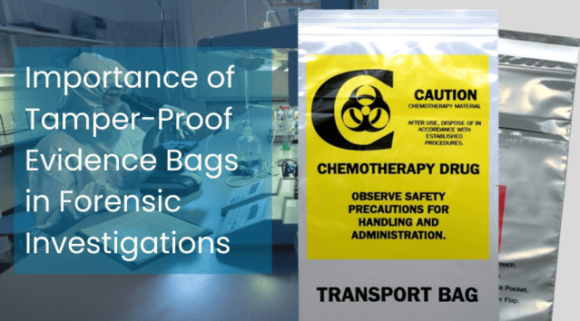 Importance of Tamper-Proof Evidence Bags in Forensic Investigations